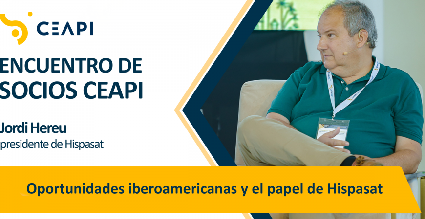 Jordi Hereu y los socios de CEAPI se reúnen en Barcelona para charlar sobre las oportunidades iberoamericanas y el papel de Hispasat