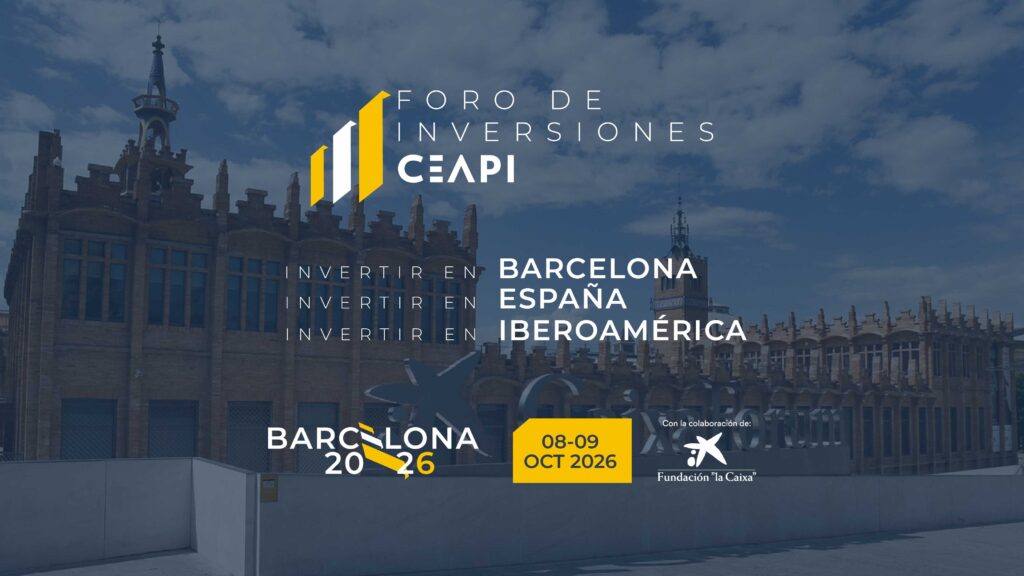 Solo quedan 20 días para el Foro CEAPI: Invertir en Barcelona, Invertir en España, Invertir en Iberoamérica